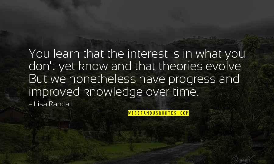 Golleschau Quotes By Lisa Randall: You learn that the interest is in what