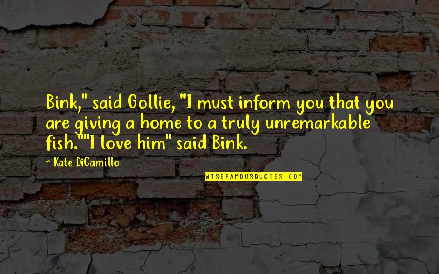 Gollie And Bink Quotes By Kate DiCamillo: Bink," said Gollie, "I must inform you that Gollie And Bink Quotes By Kate DiCamillo: Bink," said Gollie, "I must inform you that