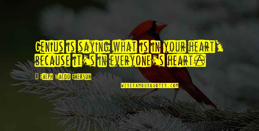 Gollie Vitamins Quotes By Ralph Waldo Emerson: Genius is saying what is in your heart,