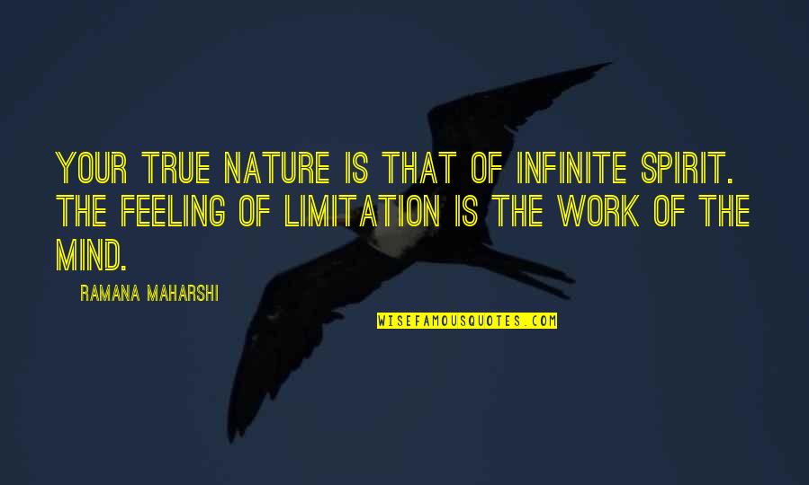 Gollner And Associates Quotes By Ramana Maharshi: Your true nature is that of infinite spirit.