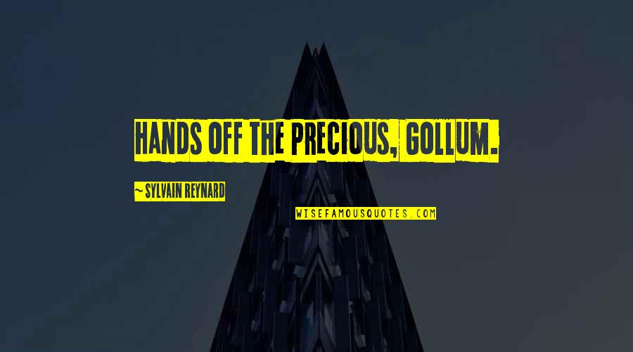 Gollum's Quotes By Sylvain Reynard: Hands off the Precious, Gollum.