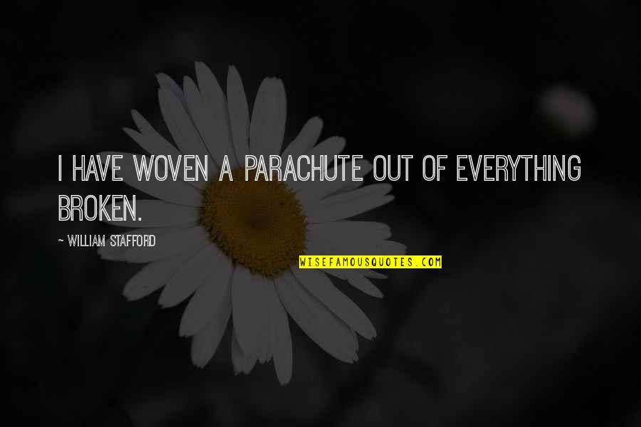 Golly Gs Clarksville Quotes By William Stafford: I have woven a parachute out of everything Golly Gs Clarksville Quotes By William Stafford: I have woven a parachute out of everything