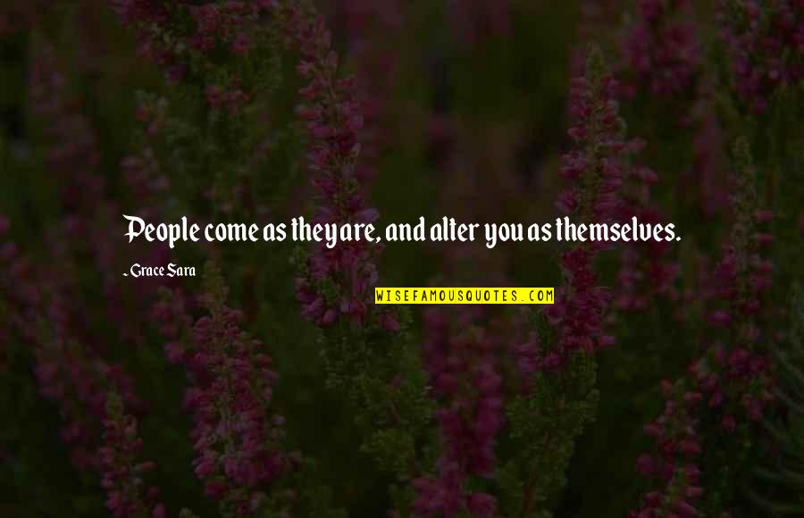 Golmaal 3 Quotes By Grace Sara: People come as they are, and alter you
