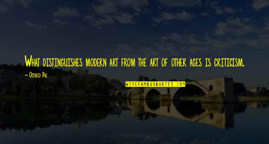 Golnesa Gharachedaghi Quotes By Octavio Paz: What distinguishes modern art from the art of