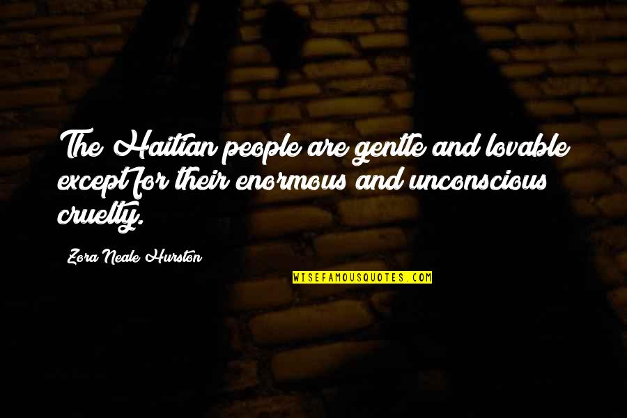 Golnoosh Khaleghi Quotes By Zora Neale Hurston: The Haitian people are gentle and lovable except Golnoosh Khaleghi Quotes By Zora Neale Hurston: The Haitian people are gentle and lovable except