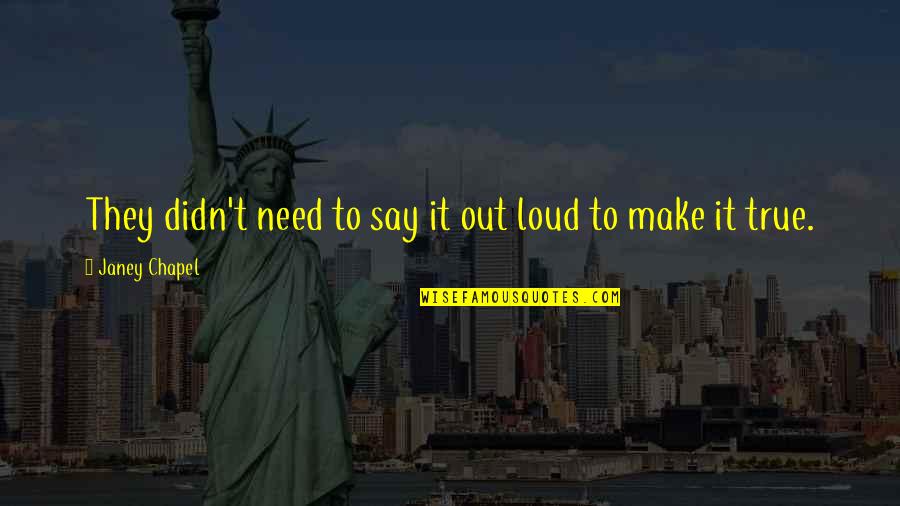 Golobulus Quotes By Janey Chapel: They didn't need to say it out loud Golobulus Quotes By Janey Chapel: They didn't need to say it out loud