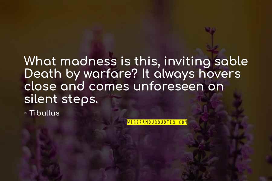 Gololol Quotes By Tibullus: What madness is this, inviting sable Death by Gololol Quotes By Tibullus: What madness is this, inviting sable Death by