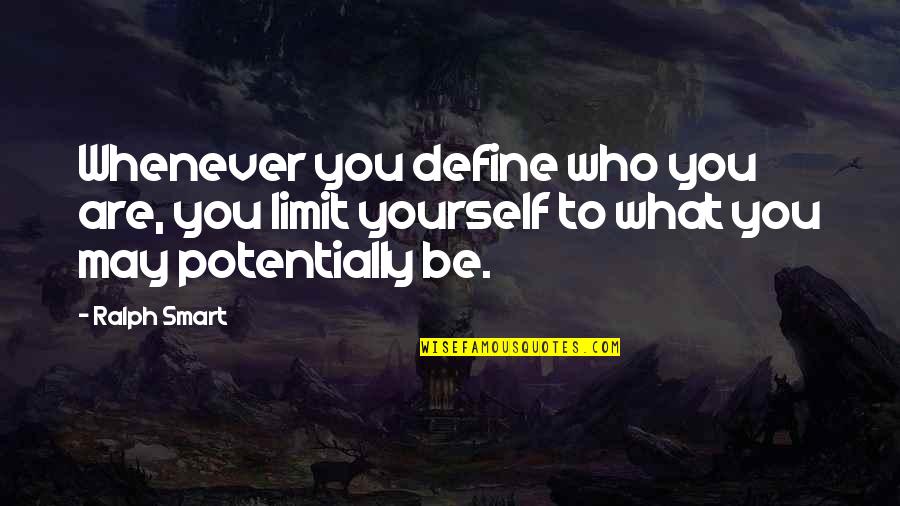 Golomb Cv Quotes By Ralph Smart: Whenever you define who you are, you limit