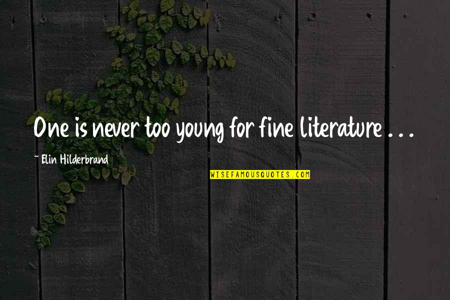 Golomb Schwartz Quotes By Elin Hilderbrand: One is never too young for fine literature