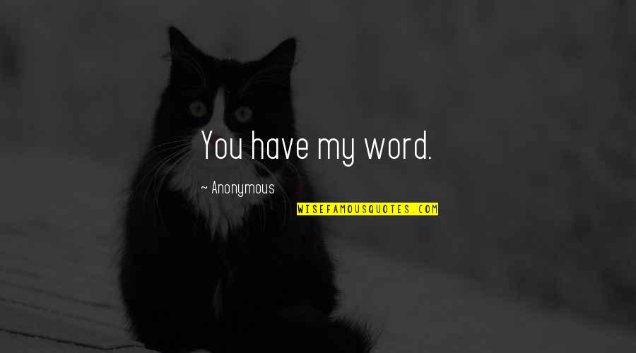 Golonka Gotowana Quotes By Anonymous: You have my word. Golonka Gotowana Quotes By Anonymous: You have my word.