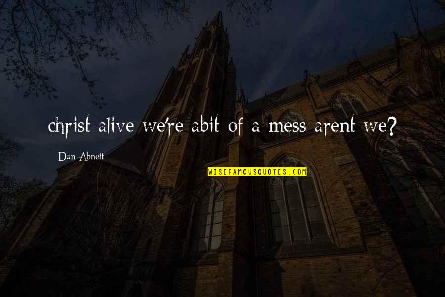 Golonka Gotowana Quotes By Dan Abnett: christ alive we're abit of a mess arent Golonka Gotowana Quotes By Dan Abnett: christ alive we're abit of a mess arent