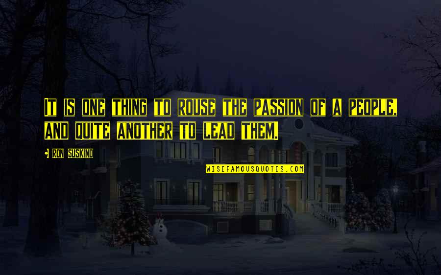 Golonka Pieczona Quotes By Ron Suskind: It is one thing to rouse the passion