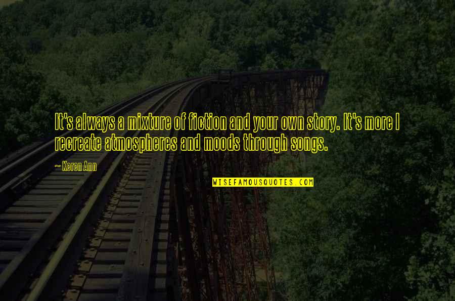 Golota Best Quotes By Keren Ann: It's always a mixture of fiction and your Golota Best Quotes By Keren Ann: It's always a mixture of fiction and your