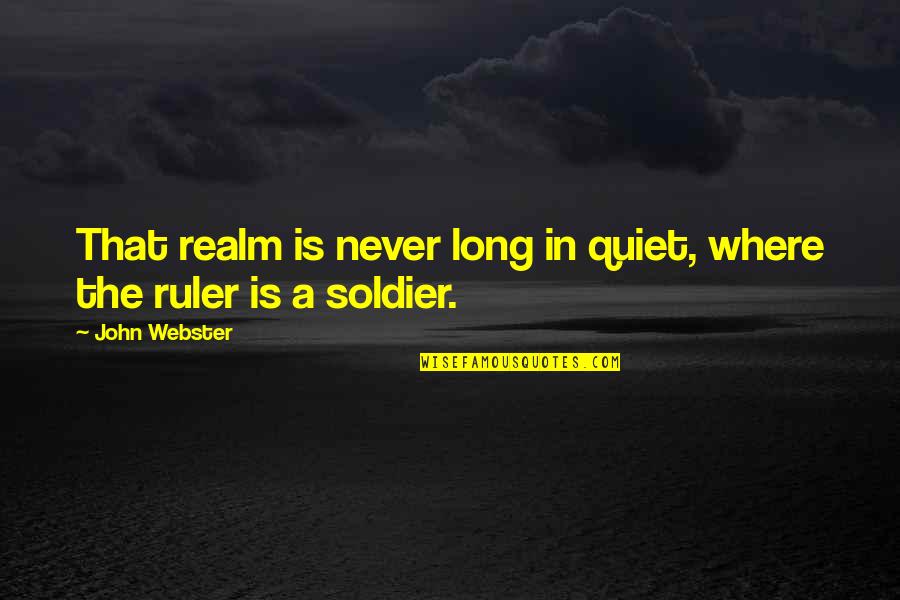 Golota Bowe Quotes By John Webster: That realm is never long in quiet, where