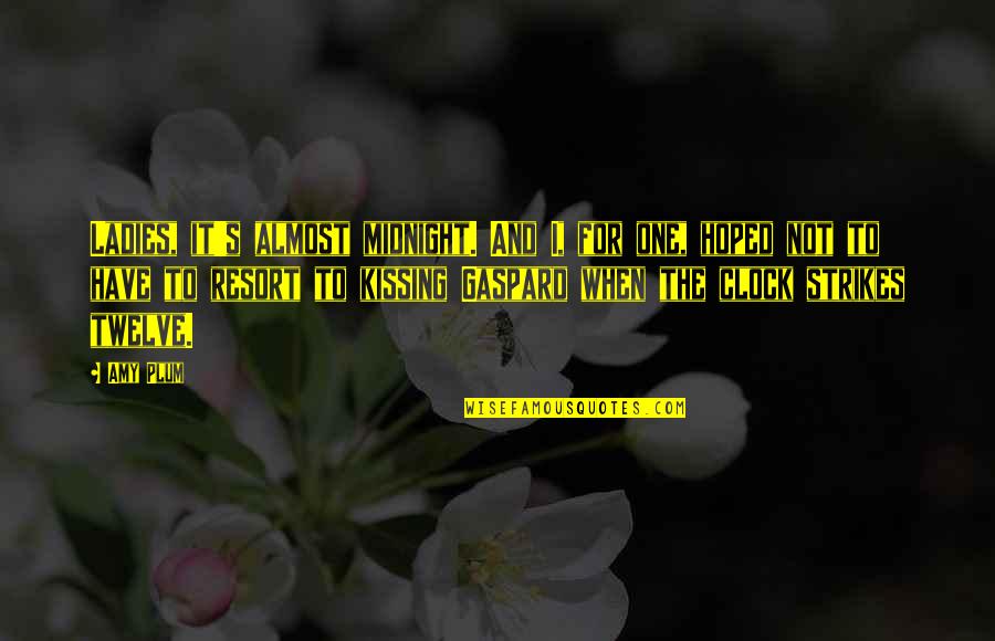 Goloveu Quotes By Amy Plum: Ladies, it's almost midnight. And I, for one, Goloveu Quotes By Amy Plum: Ladies, it's almost midnight. And I, for one,