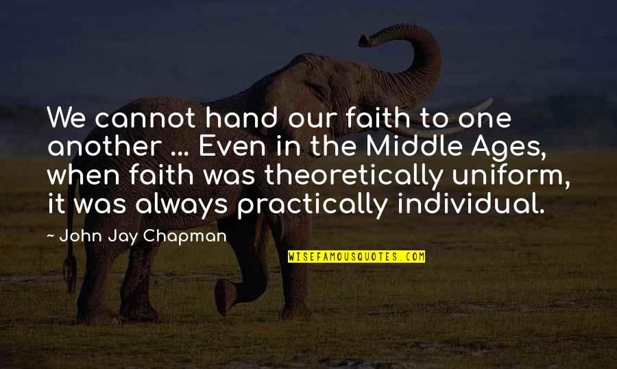 Goloveu Quotes By John Jay Chapman: We cannot hand our faith to one another Goloveu Quotes By John Jay Chapman: We cannot hand our faith to one another
