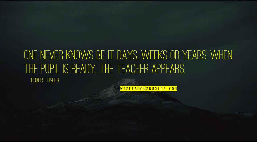 Golpe De Estado Quotes By Robert Fisher: One never knows be it days, weeks or Golpe De Estado Quotes By Robert Fisher: One never knows be it days, weeks or