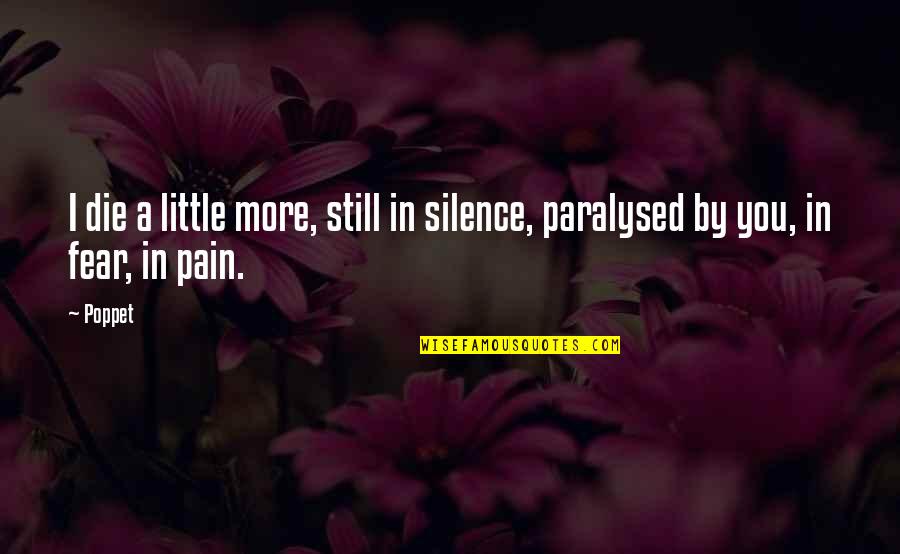 Golpean Puertas Quotes By Poppet: I die a little more, still in silence,