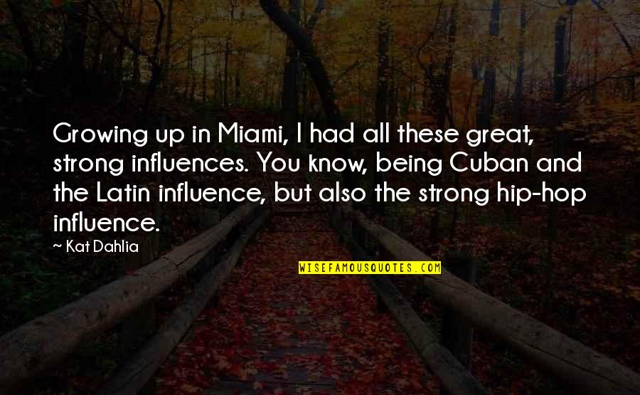 Golpee En Quotes By Kat Dahlia: Growing up in Miami, I had all these