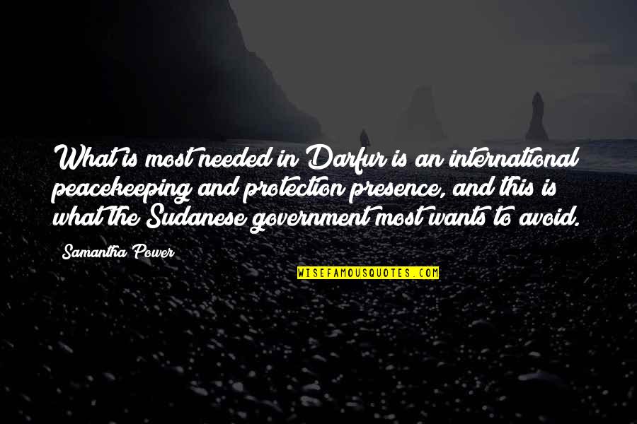 Golpeen Quotes By Samantha Power: What is most needed in Darfur is an Golpeen Quotes By Samantha Power: What is most needed in Darfur is an