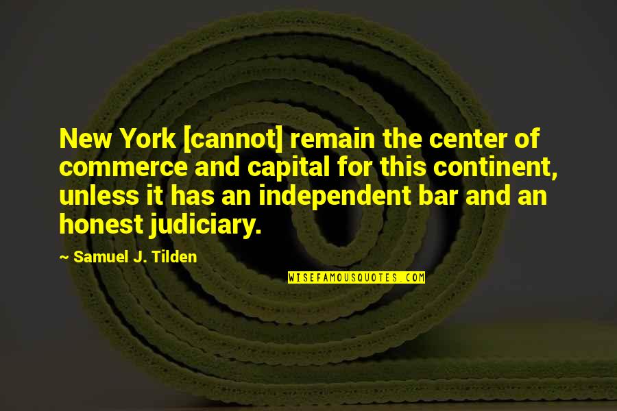 Golpeo Encantamiento Quotes By Samuel J. Tilden: New York [cannot] remain the center of commerce
