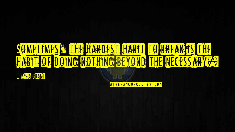 Golphin Junior Quotes By Mira Grant: Sometimes, the hardest habit to break is the Golphin Junior Quotes By Mira Grant: Sometimes, the hardest habit to break is the