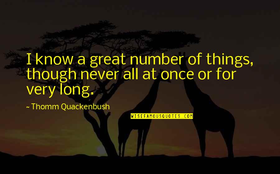 Golson Hill Quotes By Thomm Quackenbush: I know a great number of things, though