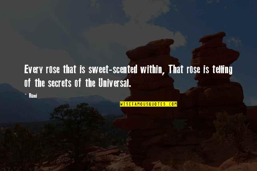 Golspie Hymns Quotes By Rumi: Every rose that is sweet-scented within, That rose Golspie Hymns Quotes By Rumi: Every rose that is sweet-scented within, That rose