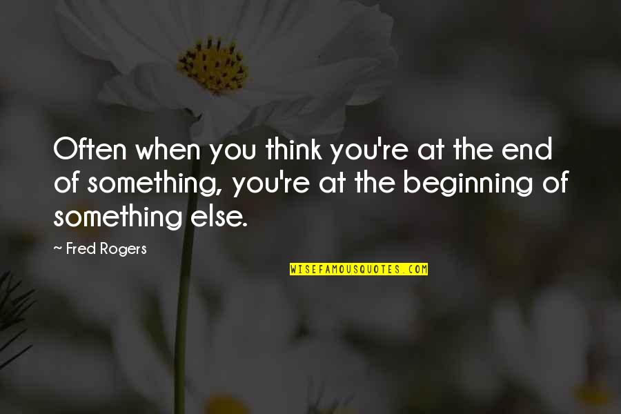 Golubeva Quotes By Fred Rogers: Often when you think you're at the end Golubeva Quotes By Fred Rogers: Often when you think you're at the end