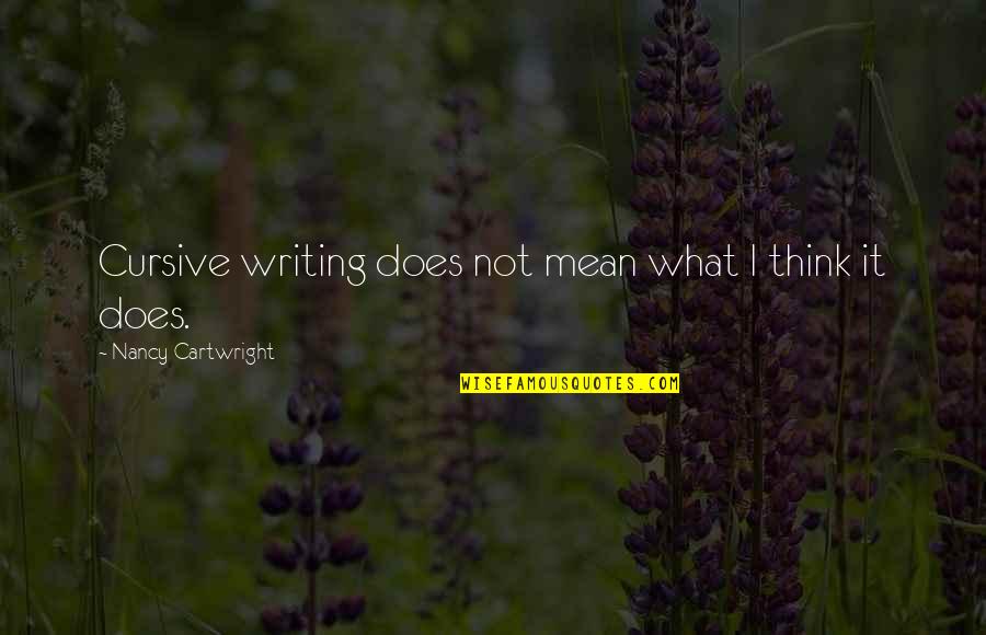 Golubkina Quotes By Nancy Cartwright: Cursive writing does not mean what I think