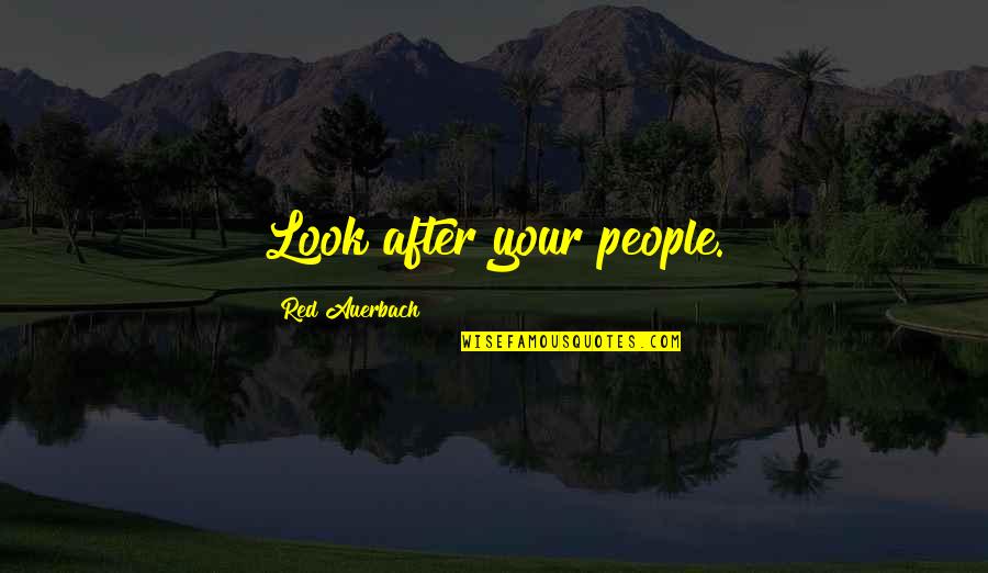 Golum Quotes By Red Auerbach: Look after your people. Golum Quotes By Red Auerbach: Look after your people.