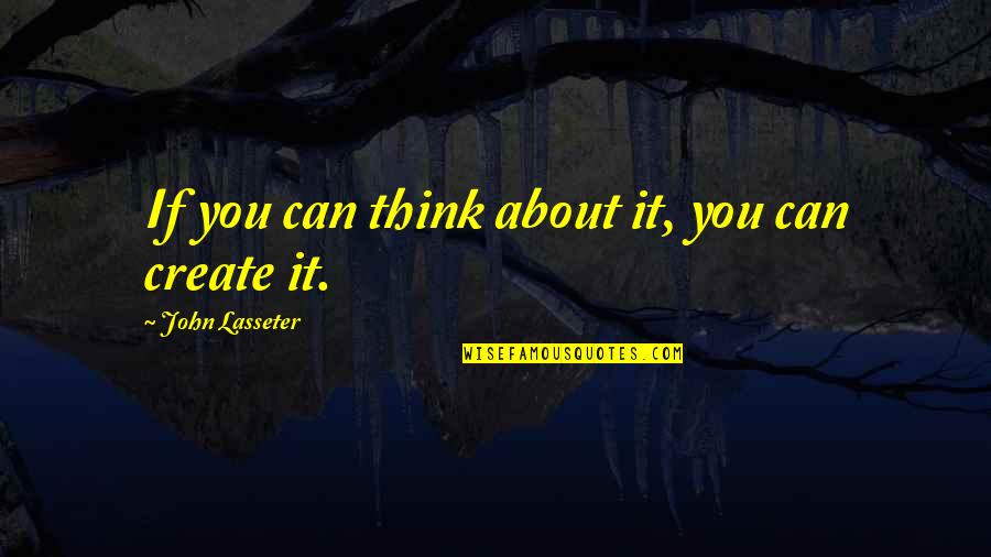 Golunski Purses Quotes By John Lasseter: If you can think about it, you can Golunski Purses Quotes By John Lasseter: If you can think about it, you can