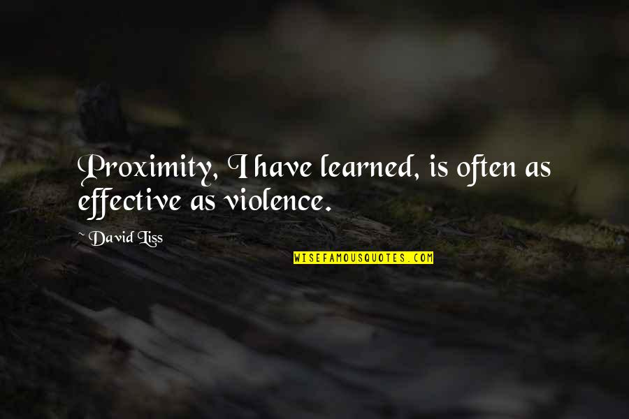 Golunski Wallet Quotes By David Liss: Proximity, I have learned, is often as effective