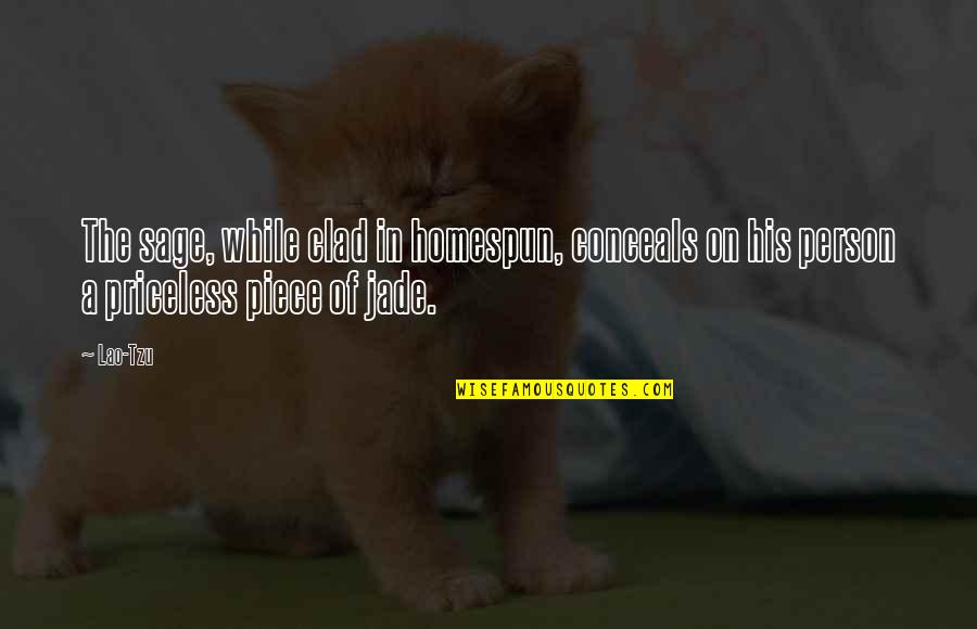 Golux Company Quotes By Lao-Tzu: The sage, while clad in homespun, conceals on