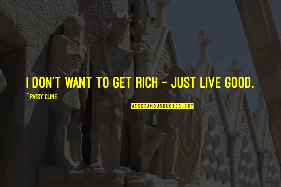 Golyester Vintage Quotes By Patsy Cline: I don't want to get rich - just Golyester Vintage Quotes By Patsy Cline: I don't want to get rich - just