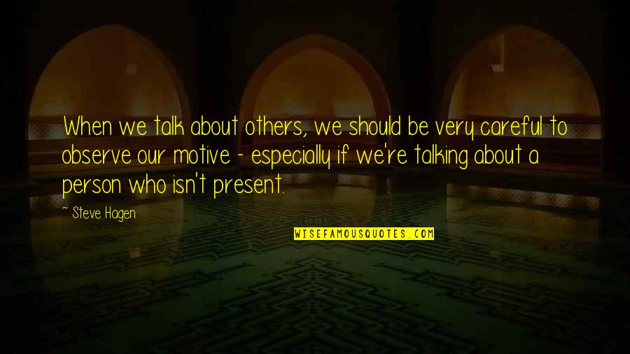Gombaud Quotes By Steve Hagen: When we talk about others, we should be
