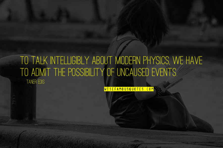 Gombaud Quotes By Taner Edis: To talk intelligibly about modern physics, we have Gombaud Quotes By Taner Edis: To talk intelligibly about modern physics, we have