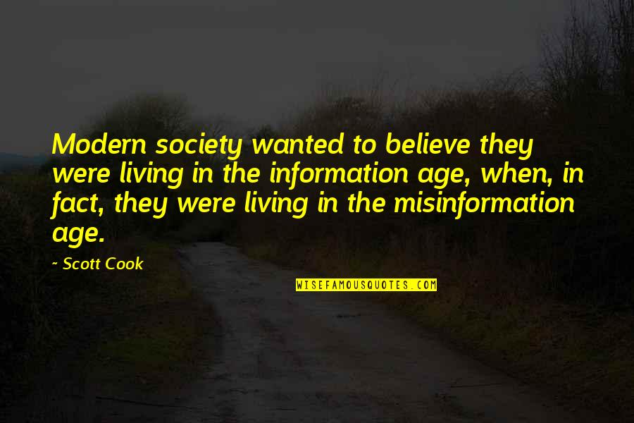 Gombeens Quotes By Scott Cook: Modern society wanted to believe they were living