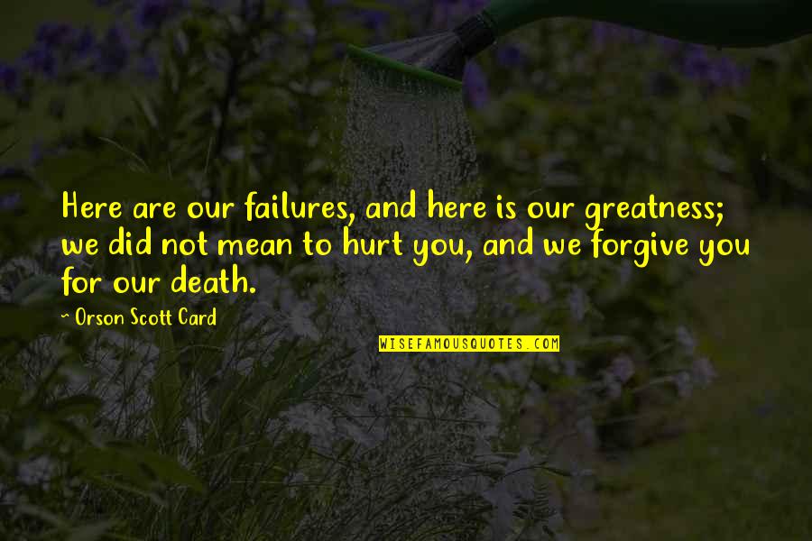 Gomed Stone Quotes By Orson Scott Card: Here are our failures, and here is our