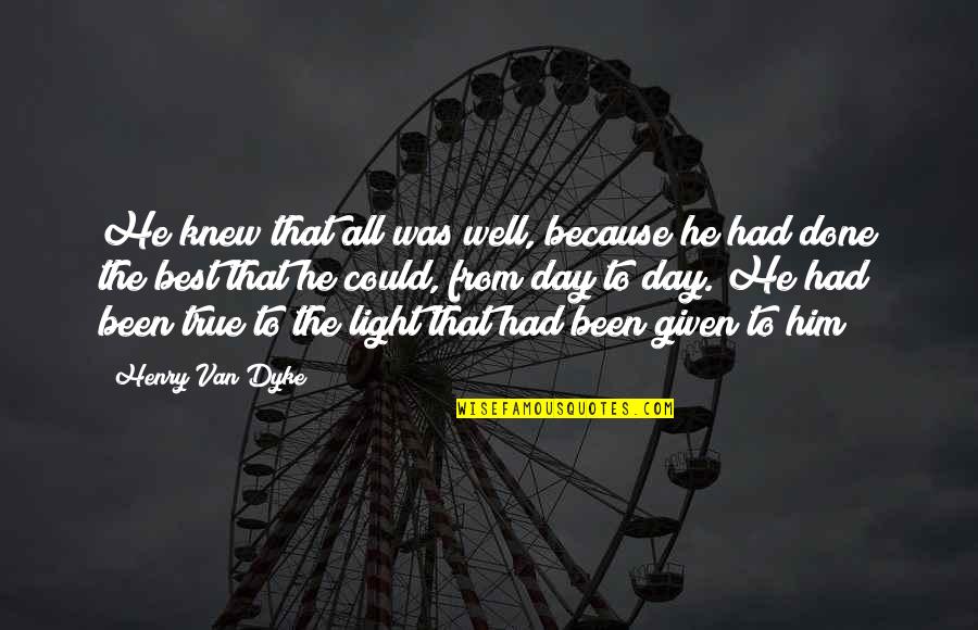 Gomelo Quotes By Henry Van Dyke: He knew that all was well, because he Gomelo Quotes By Henry Van Dyke: He knew that all was well, because he