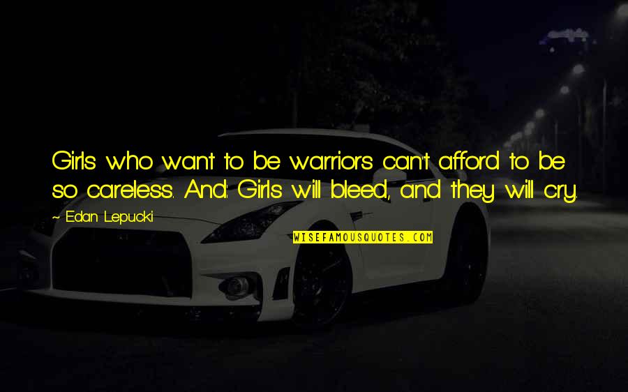 Gomillion Construction Quotes By Edan Lepucki: Girls who want to be warriors can't afford Gomillion Construction Quotes By Edan Lepucki: Girls who want to be warriors can't afford