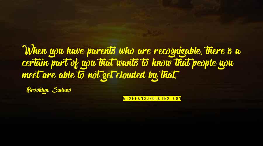 Gommar Quotes By Brooklyn Sudano: When you have parents who are recognizable, there's Gommar Quotes By Brooklyn Sudano: When you have parents who are recognizable, there's
