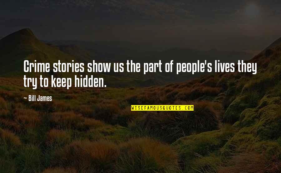 Gommer Dancing Quotes By Bill James: Crime stories show us the part of people's