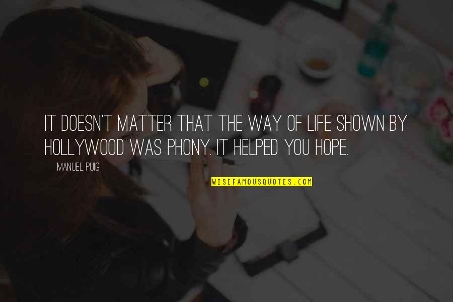 Gomolinski Olivia Quotes By Manuel Puig: It doesn't matter that the way of life Gomolinski Olivia Quotes By Manuel Puig: It doesn't matter that the way of life