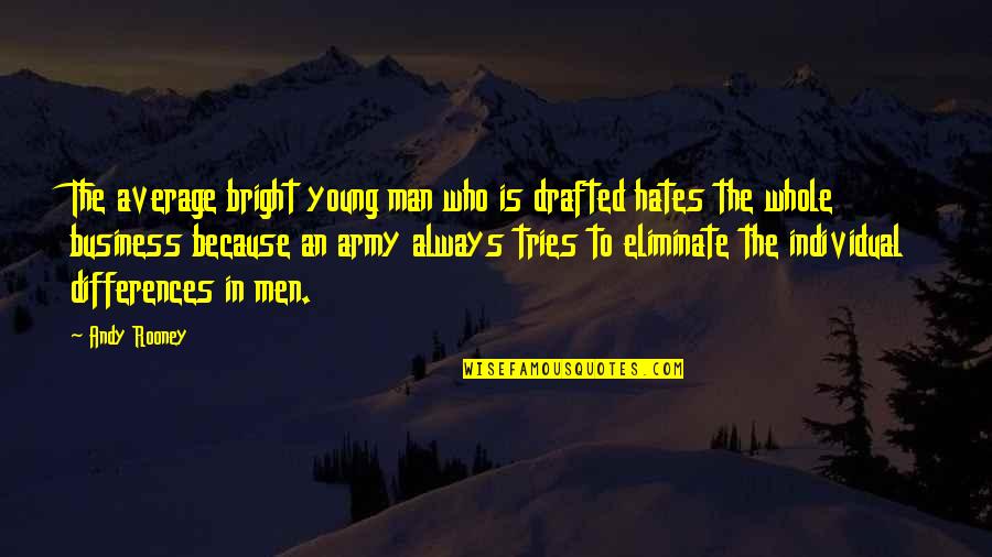 Gomolinski William Quotes By Andy Rooney: The average bright young man who is drafted Gomolinski William Quotes By Andy Rooney: The average bright young man who is drafted