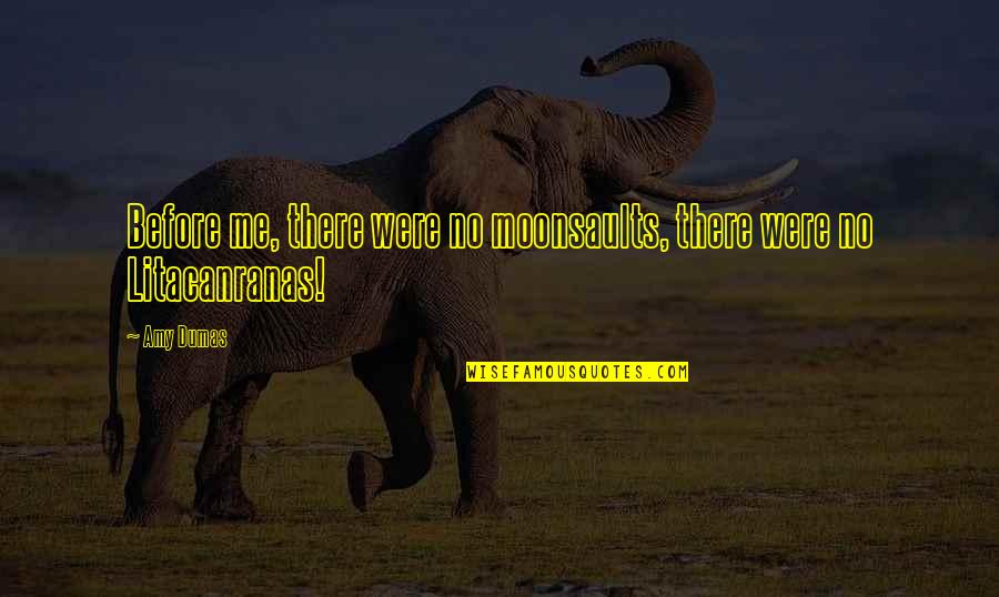 Gomorrah Tv Series Quotes By Amy Dumas: Before me, there were no moonsaults, there were