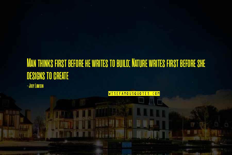 Gomorrahl Quotes By Joey Lawsin: Man thinks first before he writes to build; Gomorrahl Quotes By Joey Lawsin: Man thinks first before he writes to build;