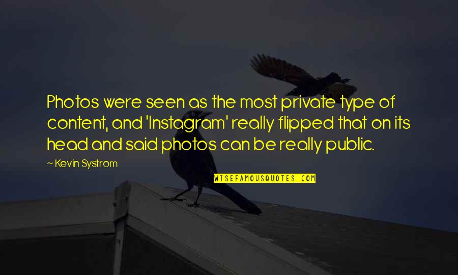 Gomst's Quotes By Kevin Systrom: Photos were seen as the most private type