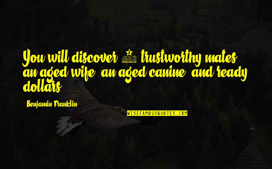 Gomtaro 210 Quotes By Benjamin Franklin: You will discover 3 trustworthy mates, an aged Gomtaro 210 Quotes By Benjamin Franklin: You will discover 3 trustworthy mates, an aged