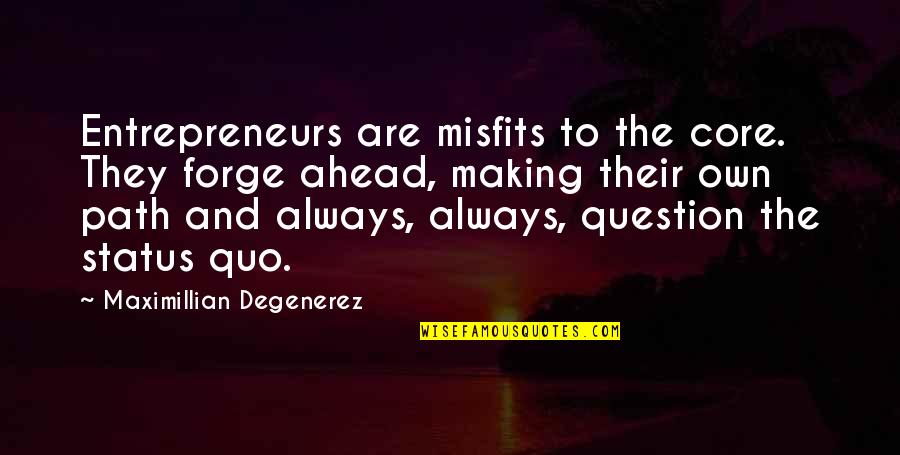Gomtaro 210 Quotes By Maximillian Degenerez: Entrepreneurs are misfits to the core. They forge